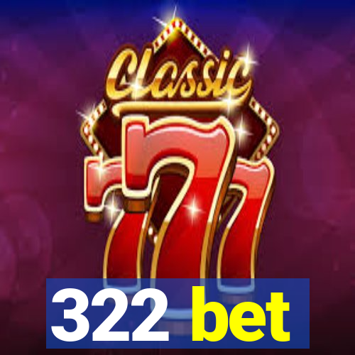 322 bet